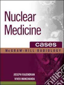 Nuclear medicine cases. Con CD-ROM libro di Rajendran Joseph; Manchanda Vivek