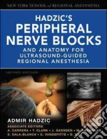 Hadzic's peripheral nerve blocks and anatomy for ultrasound. Guided and regional anesthesia. Con DVD libro di Hadzic A. (cur.)