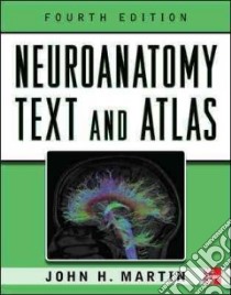 Neuroanatomy Text and Atlas libro di Martin John H.