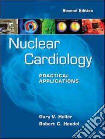 Nuclear cardiology: practical applications libro di Heller Gary; Hendel Robert