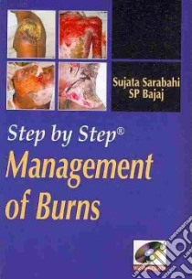 Step by step management of burns. Con DVD libro di Sarabahi Sujata