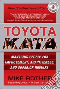 Toyota kata. Managing people for continuous improvement and superior results libro di Rother Mike