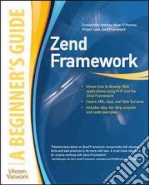 Zend framework. A beginner's guide libro di Vaswani Vikram