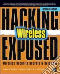 Hacking Exposed Wireless libro di Cache Johnny; Wright Joshua; Liu Vincent