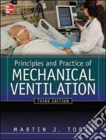 Principles and Practice of Mechanical Ventilation libro di Tobin Martin J.