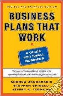 Business plans that work. A guide for small business libro di Zacharakis Andrew; Spinelli Stephen; Timmons Jeffry