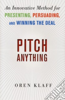 Pitch Anything libro di Klaff Oren