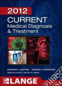 Current medical diagnosis & treatment libro di Papadakis M. A. (cur.); McPhee S. J. (cur.); Rabow M. W. (cur.)