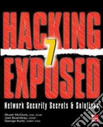 Hacking exposed 7 network security secrets and solution libro di McClure Stuart; Scambray Joel; Kurtz George