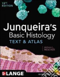 Junqueira's basic histology. Text and atlas libro di Mescher Anthony L.