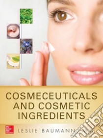 Cosmeceuticals and Cosmetic Ingredients libro di Baumann Leslie