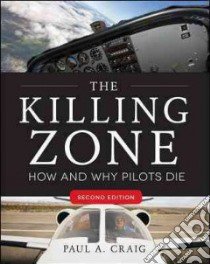 The killing zone: how & why pilots die libro di Craig Paul A.