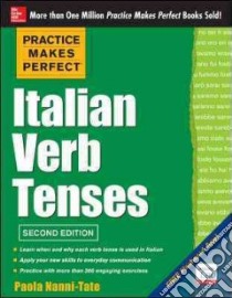 Practice makes perfect italian verb tenses libro di Nanni-Tate Paola