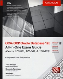 OCA/OCP Oracle Database 12c all-in-one exam guide (Exams 1Z0-061, 1Z0-062, & 1Z0-063). Con CD-ROM libro di Watson John; Ramklass Roopesh; Bryla Bob