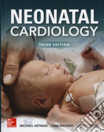 Neonatal Cardiology libro di Artman Michael; Mahony Lynn; Teitel David F.