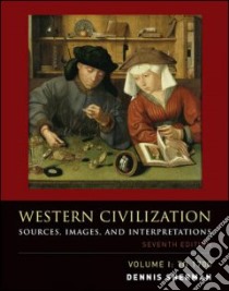 Western civilization. Sources; images; and interpretations to 1700. Per il Liceo linguistico. Con CD Audio. Con CD-ROM. Vol. 1: To 1700 libro di Sherman Dennis