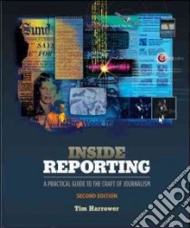 Inside reporting. A practical guide libro di Harrower Tim