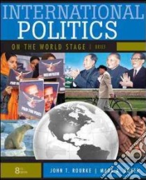 International Politics on the World Stage libro di Rourke John T.; Boyer Mark A.