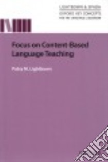 Focus on Content-Based Language Teaching libro di Lightbown Patsy M.