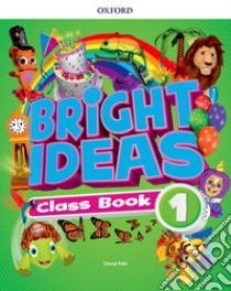 Bright ideas. Course book. Per la Scuola elementare. Con App. Con spansione online. Vol. 1 libro