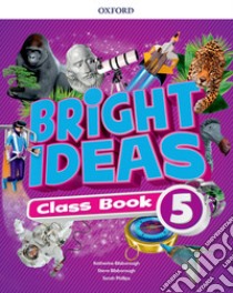 Bright ideas. Coursebook. Per la Scuola elementare. Con App. Con espansione online. Vol. 5 libro