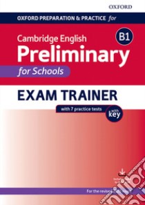 Oxford preparation & practice for Cambridge B1 english preliminary for school. With key. Per le Scuole superiori. Con espansione online libro