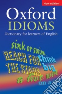 Oxford Idioms Dictionary libro di Not Available (NA)