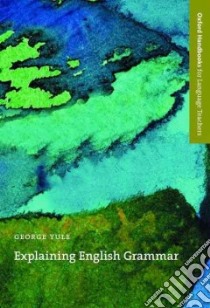 Explaining English Grammar libro di Yule George