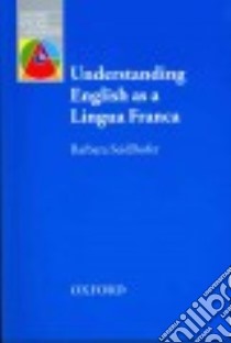 Understanding English As A Lingua Franca libro di Seidlhofer Barbara