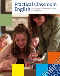 Practical Classroom English libro di Hughes Glyn, Moate Josephine, Raatikainen Tiina (CON)