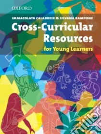 Cross-Curricular Resource for Young Learners libro di Calabrese Immacolata, Rampone Silvana