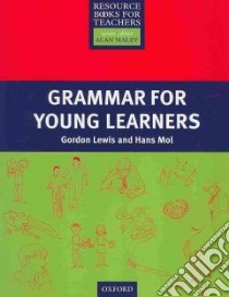 Grammar for Young Learners libro di Lewis Gordon, Mol Hans