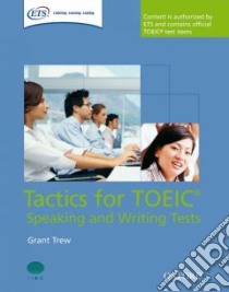 Tactics for TOEIC Speaking and Writing Tests libro di Trew Grant