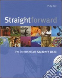 Straightforward. Pre-intermediate. Student's book. Per le Scuole superiori. Con CD-ROM libro di Kerr Philip