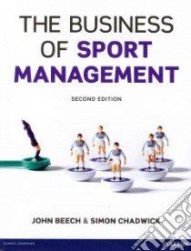 Business of Sport Management libro di John Beech