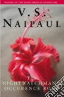 Nightwatchman's occurrence libro di Naipaul V.S.