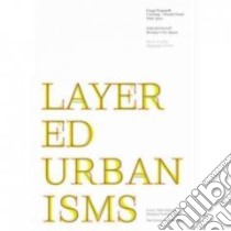 Layered urbanisms. Ediz. illustrata libro di Rappaport Nina