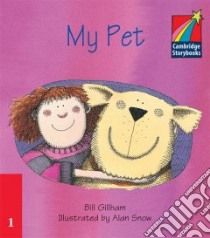 My Pet libro di Gillham Bill, Snow Alan (ILT)