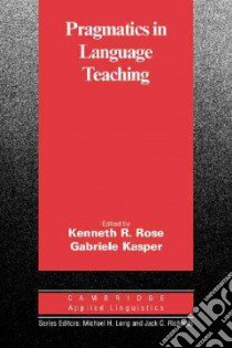 Pragmatics in Language Teaching libro di Kenneth R. Rose