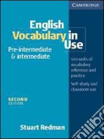 English vocabulary in use. pre-intermediate & intermediate. Per le Scuole superiori libro di Redman Stuart