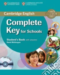 Cambridge English. Complete key for schools. Student's book. With answers. Per le Scuole superiori. Con CD-ROM. Con espansione online libro di McKeegan David