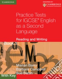 Barry pract Tests IGCSE Read&Writing. Practice Tests For Igcse English as a second language Book 1 libro di Barry Marian, Campbell Barbara, Daish Sue
