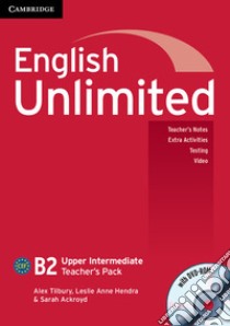 English Unlimited. Level B2 Teacher's Pack libro di Tilbury Alex, Rea David, Hendra Leslie A.