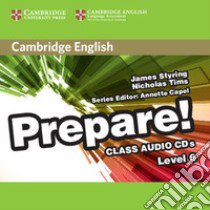 Cambridge English Prepare! Level 6. Audio CDs. Per le Scuole superiori libro di Styring James; Tims Nicholas