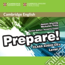 Cambridge English Prepare! Level 7. Audio CDs. Per le Scuole superiori libro di Styring James; Tims Nicholas