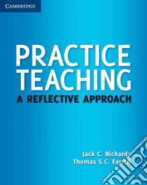 Richards Practice Teaching libro di Richards Jack C., Farrell Thomas S. C.