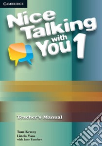 Nice talking with you. Level 1. Teacher's book libro di Kenny Tom; Woo Linda; Fancher Jane