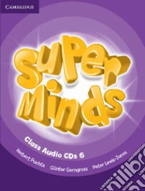 Super minds. Level 6. Class audio CDs. Per la Scuola elementare libro di Herbert Puchta