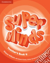 Super minds. Level 4. Teacher's book. Per la Scuola elementare libro di Puchta Herbert, Gerngross Günter, Lewis-Jones Peter