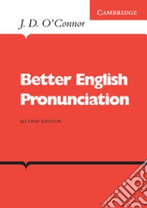 Better English Pronunciation libro di J D O'Connor